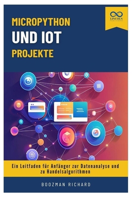 MicroPython und IoT-Projekte: Ein Leitfaden für... [German] B0FPD3HZ4C Book Cover