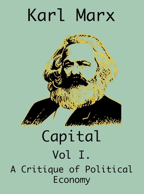 Capital: (Vol I. A Critique of Political Economy) 1950330400 Book Cover