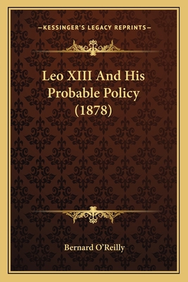 Leo XIII And His Probable Policy (1878) 1165527065 Book Cover