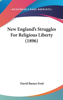 New England's Struggles For Religious Liberty (... 1436640997 Book Cover