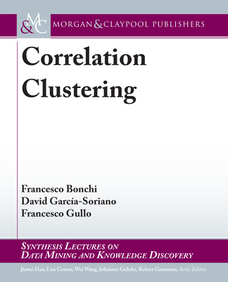 Correlation Clustering: Morgan & Claypool Publi... 1636393233 Book Cover
