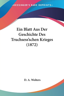 Ein Blatt Aus Der Geschichte Des Truchsess'sche... [German] 1161144145 Book Cover