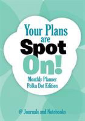 Your Plans are Spot On! Monthly Planner Polka D... 1683264363 Book Cover