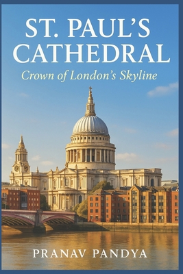 ST. PAUL'S CATHEDRAL Crown of London's Skyline B0FRM3DMTV Book Cover