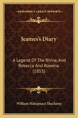 Jeames's Diary: A Legend Of The Rhine, And Rebe... 1164910280 Book Cover