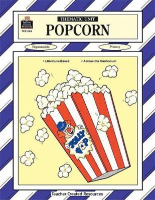 Popcorn: Thematic Unit (Thematic Units) 1557342636 Book Cover