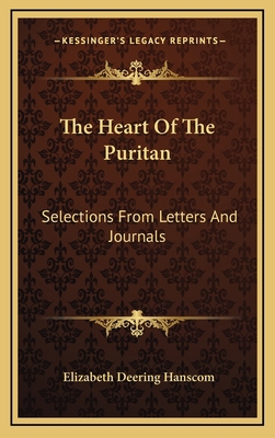 The Heart of the Puritan: Selections from Lette... 1163551767 Book Cover