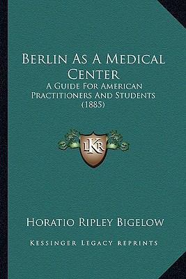 Berlin As A Medical Center: A Guide For America... 1165333384 Book Cover
