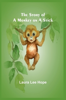 The Story of a Monkey on a Stick 9362927241 Book Cover
