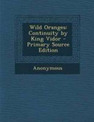 Wild Oranges: Continuity by King Vidor 1295130408 Book Cover