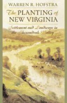 The Planting of New Virginia: Settlement and La... 0801874181 Book Cover