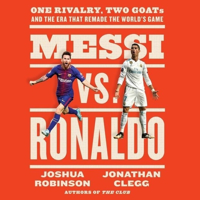 Messi vs. Ronaldo: One Rivalry, Two Goats, and ... B0B14B2NVP Book Cover