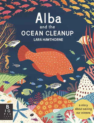 Alba and the Ocean Cleanup: A Story about Savin... 1536232858 Book Cover