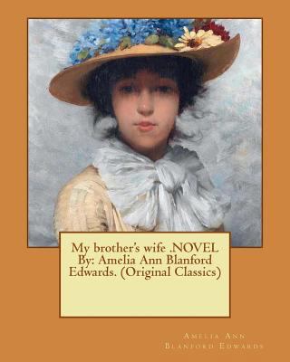 My brother's wife .NOVEL By: Amelia Ann Blanfor... 1539914763 Book Cover