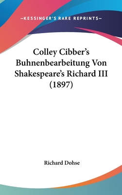 Colley Cibber's Buhnenbearbeitung Von Shakespea... [German] 1162514833 Book Cover