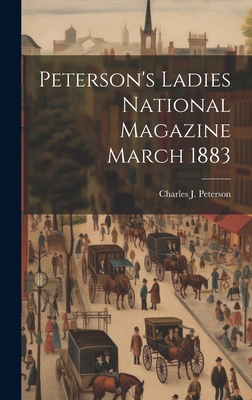 Peterson's Ladies National Magazine March 1883 1020228059 Book Cover