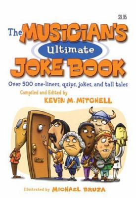 The Musician's Ultimate Joke Book: Over 500 One... 0972070222 Book Cover