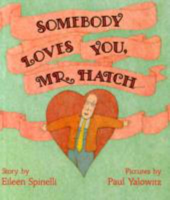 Somebody Loves You, Mr. Hatch 0689718721 Book Cover