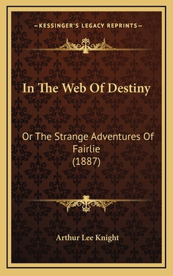 In the Web of Destiny: Or the Strange Adventure... 1166521869 Book Cover