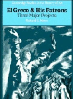 El Greco and His Patrons: Three Major Projects ... 0521303923 Book Cover