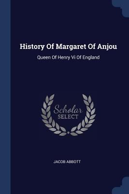 History Of Margaret Of Anjou: Queen Of Henry Vi... 137720006X Book Cover