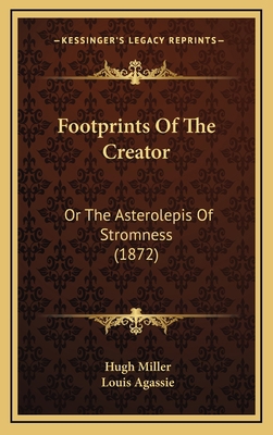 Footprints of the Creator: Or the Asterolepis o... 1164797018 Book Cover