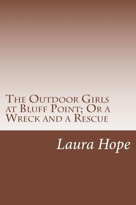 The Outdoor Girls at Bluff Point; Or a Wreck an... 1500579793 Book Cover