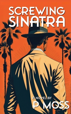Screwing Sinatra 0998987247 Book Cover