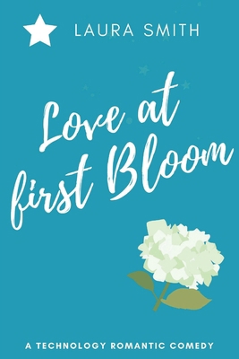 Love at First Bloom: Technology Romantic Comedy B09DFNN52K Book Cover