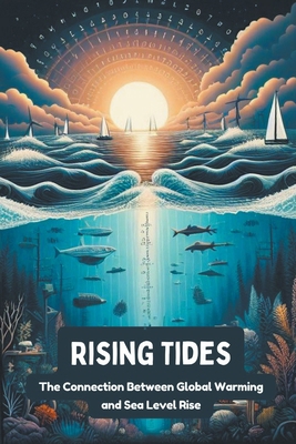 Rising Tides: The Connection Between Global War... B0CY7C1644 Book Cover