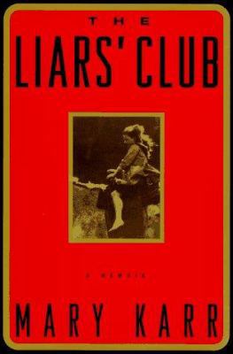 The Liars' Club: A Memoir 0670850535 Book Cover