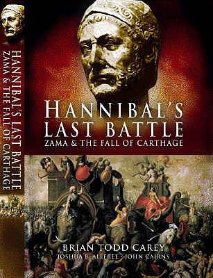 Hannibal's Last Battle: Zama and the Fall of Ca... 1844156354 Book Cover