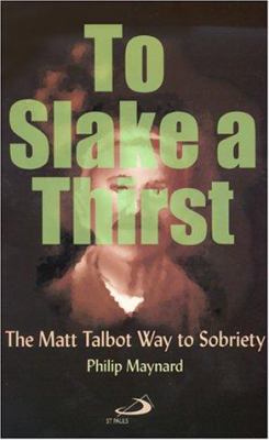 To Slake a Thirst: The Matt Talbot Way to Sobriety 0818908432 Book Cover