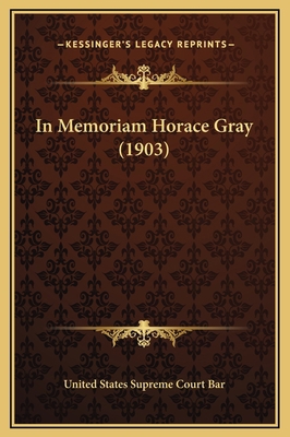 In Memoriam Horace Gray (1903) 1169216641 Book Cover