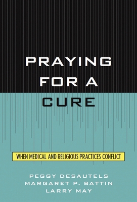 Praying for a Cure: When Medical and Religious ... 0847692639 Book Cover