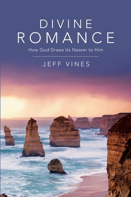 Divine Romance: How God Draws Us Nearer to Him 0899005411 Book Cover