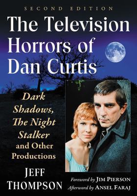 The Television Horrors of Dan Curtis: Dark Shad... 1476675023 Book Cover