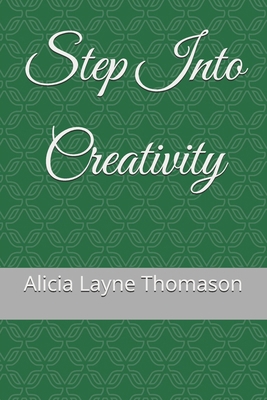 Step Into Creativity B09TG5L224 Book Cover