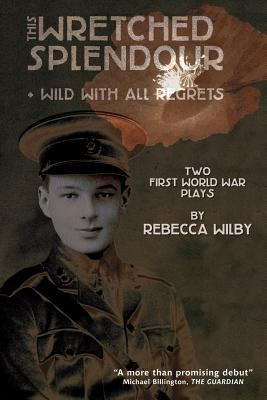 This Wretched Splendour/Wild with All Regrets 1908011939 Book Cover