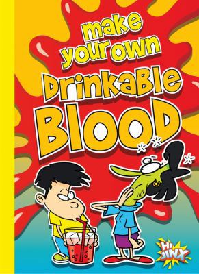 Make Your Own Drinkable Blood 1680726218 Book Cover