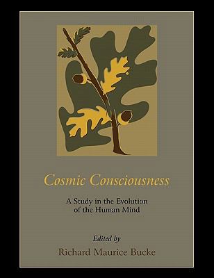 Cosmic Consciousness: A Study in the Evolution ... 1578989620 Book Cover