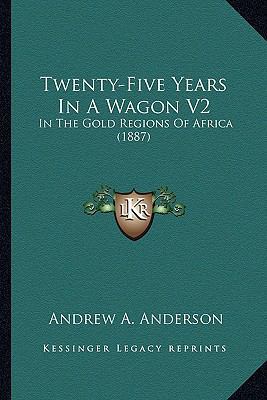 Twenty-Five Years In A Wagon V2: In The Gold Re... 1166313190 Book Cover
