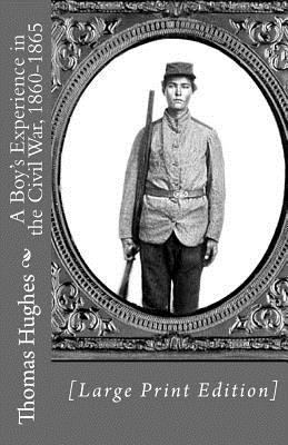 A Boy's Experience in the Civil War, 1860-1865 ... [Large Print] 1478346671 Book Cover