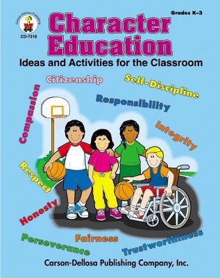 Character Education, Grades K - 3: Ideas and Ac... 0887244564 Book Cover