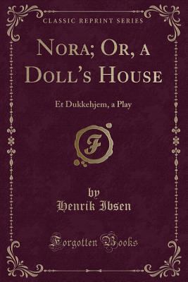 Nora; Or, a Doll's House: Et Dukkehjem, a Play ... 1331747600 Book Cover