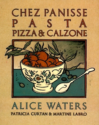 Chez Panisse Pasta, Pizza, & Calzone: A Cookbook B001GDNBPQ Book Cover