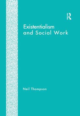 Existentialism and Social Work 1138251232 Book Cover