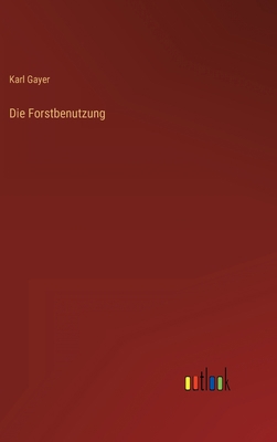 Die Forstbenutzung [German] 336848429X Book Cover