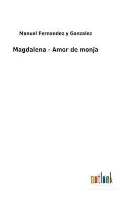 Magdalena - Amor de monja [Spanish] 3752480882 Book Cover