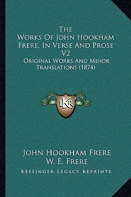 The Works Of John Hookham Frere, In Verse And P... 1165162946 Book Cover